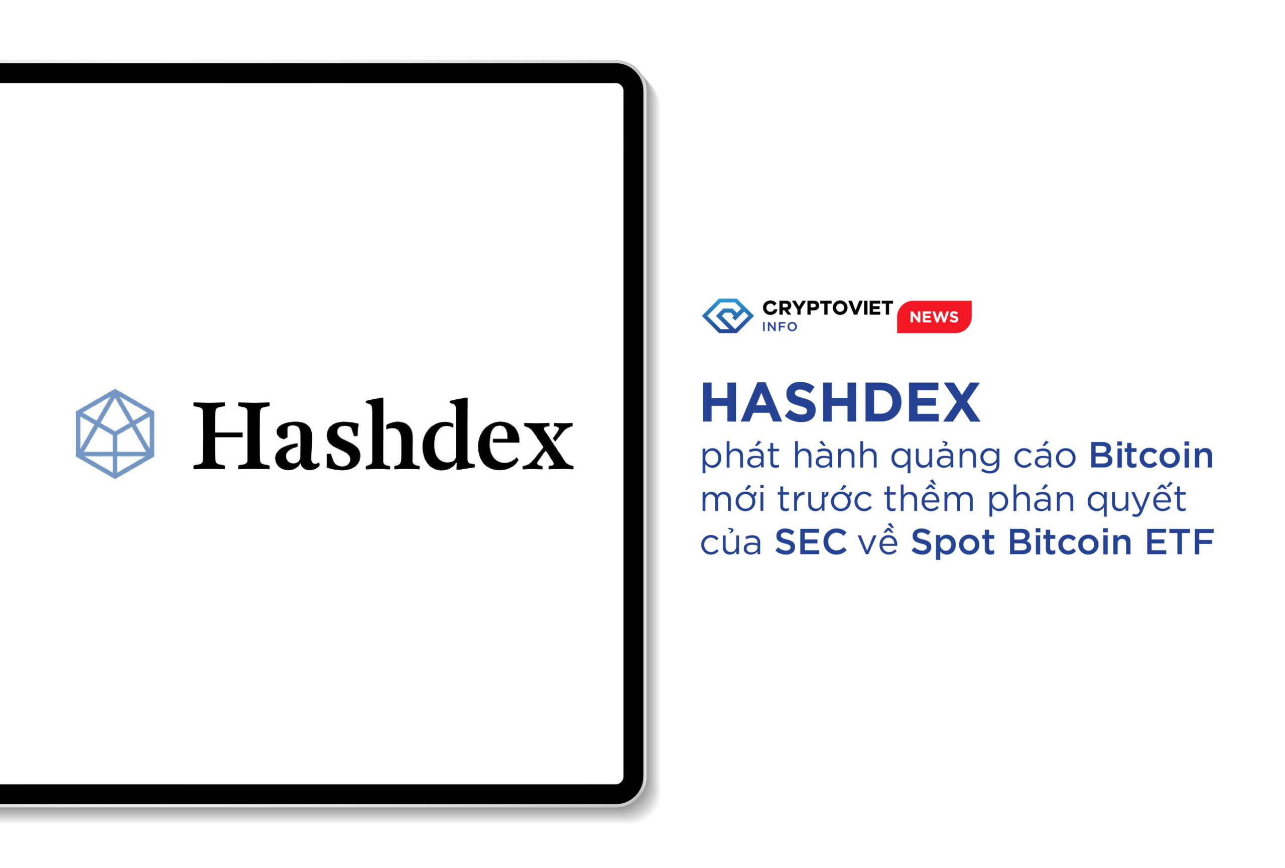 Hashdex phát hành quảng cáo Bitcoin mới trước thềm phán quyết của SEC về Spot Bitcoin ETF