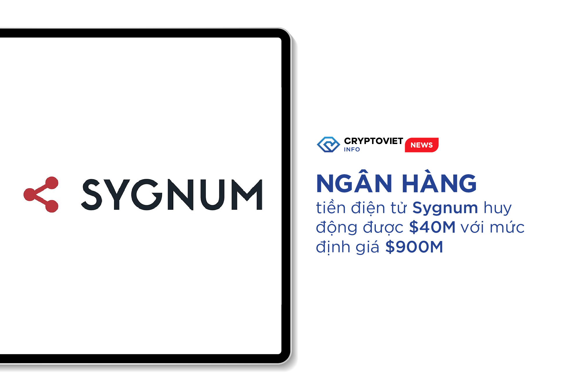 Ngân hàng tiền điện tử Sygnum huy động được $40M với mức định giá $900M