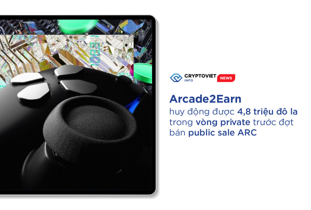 Arcade2Earn huy động được 4,8 triệu đô la trong vòng private trước đợt bán public sale ARC