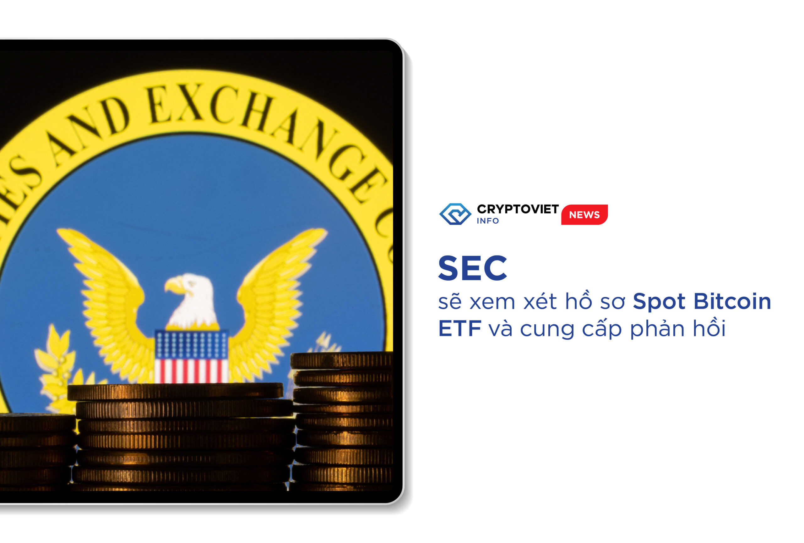  SEC sẽ xem xét hồ sơ Spot Bitcoin ETF và cung cấp phản hồi