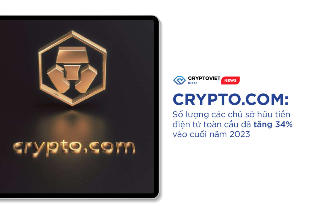 Crypto.com: Số lượng các chủ sở hữu tiền điện tử toàn cầu đã tăng 34% vào cuối năm 2023