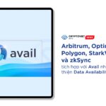 Arbitrum, Optimism, Polygon, StarkWare và zkSync tích hợp với Avail nhằm cải thiện Data Availability